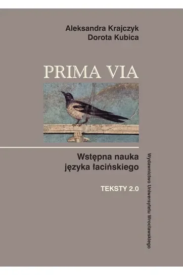 Prima Via Teksty. Wstępna nauka języka łacińskiego. Teksty 2.0