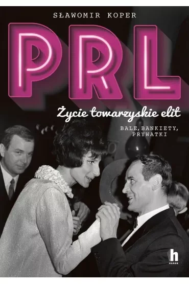 PRL. Życie towarzyskie elit. Bale, bankiety, prywatki