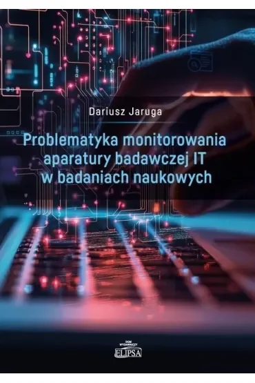 Problematyka monitorowania aparatury badawczej IT w badaniach naukowych