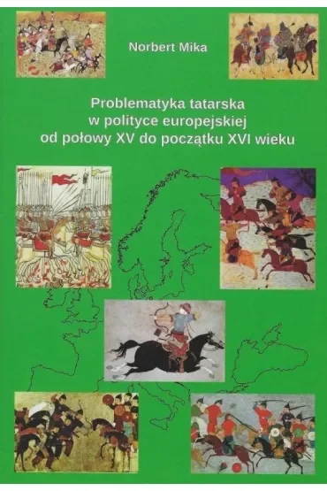 Problematyka tatarska w polityce europejskiej od połowy XV do początku XVI wieku