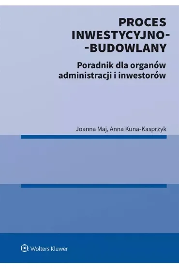 Proces inwestycyjno-budowlany. Poradnik