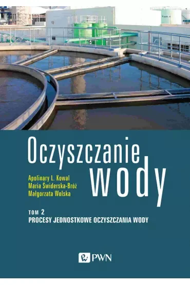 Procesy jednostkowe oczyszczania wody. Oczyszczanie wody. Tom 2
