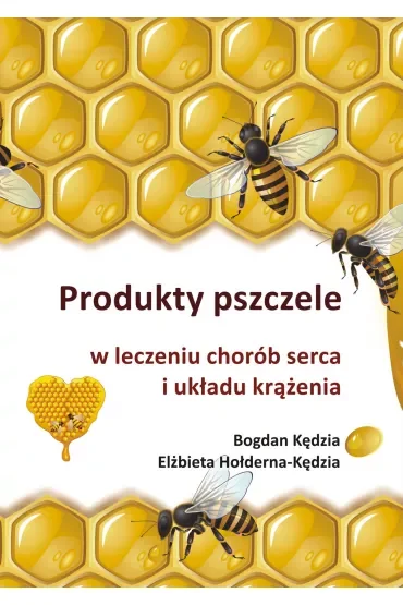 Produkty pszczele w leczeniu chorób serca i układu krążenia