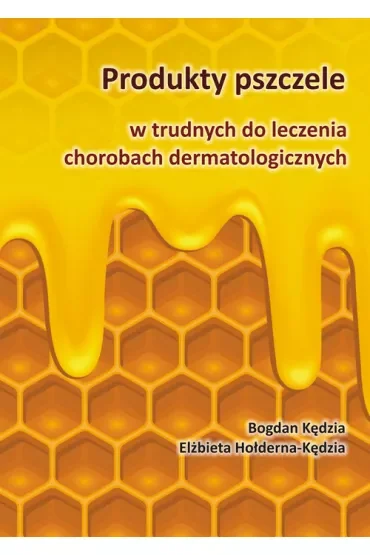 Produkty pszczele w trudnych do leczenia chorobach dermatologicznych