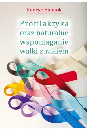Profilaktyka oraz naturalne wspomaganie walki z rakiem