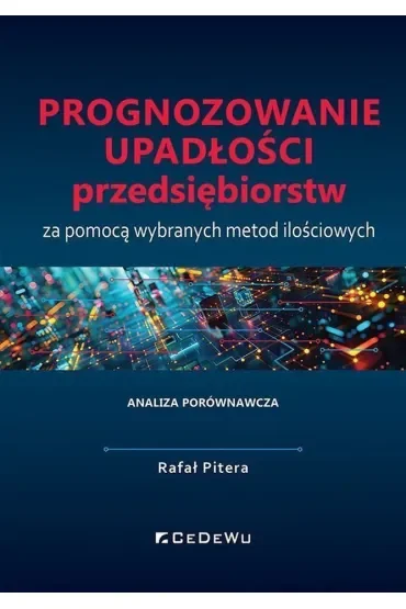 Prognozowanie upadłości przedsiębiorstw za pomocą wybranych metod ilościowych