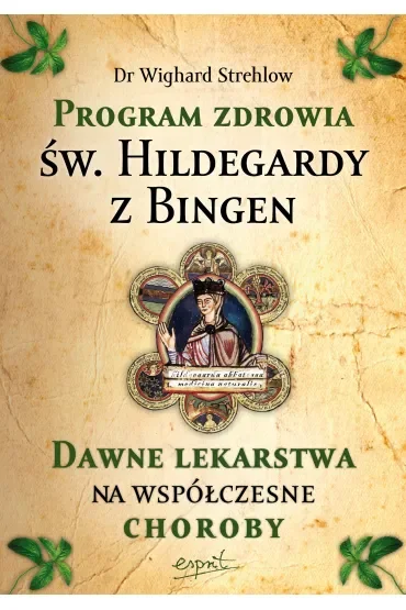 Program zdrowia św. Hildegardy z Bingen. Dawne lekarstwa na współczesne choroby