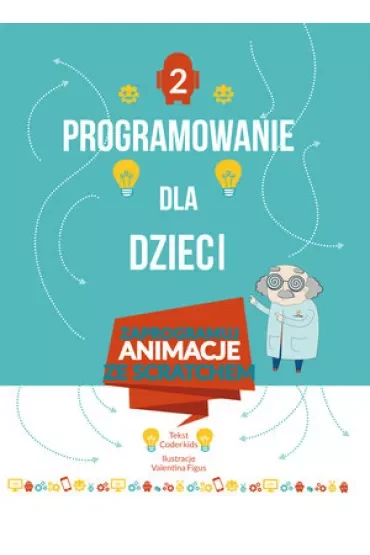 Programowanie dla dzieci. Część 2: Zaprogramuj animacje ze Scratchem