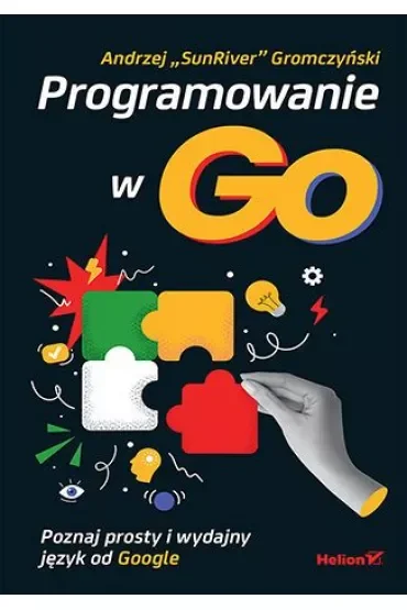Programowanie w Go. Poznaj prosty i wydajny język od Google
