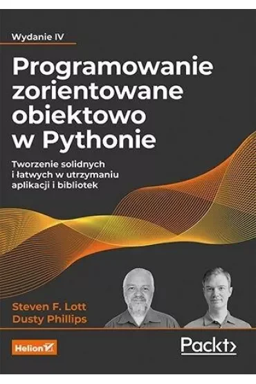 Programowanie zorientowane obiektowo w Pythonie. Tworzenie solidnych i łatwych w utrzymaniu aplikacji i bibliotek