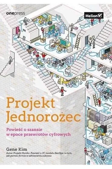 Projekt Jednorożec. Powieść o szansie w epoce przewrotów cyfrowych