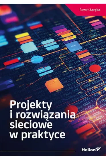 Projekty i rozwiązania sieciowe w praktyce
