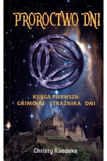 Proroctwo dni. Księga pierwsza: Grimoire Strażnika Dni