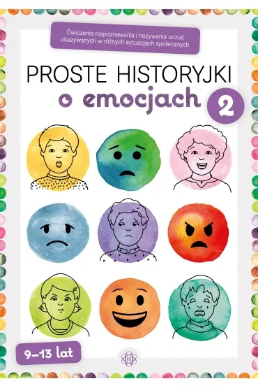 Proste historyjki o emocjach 2. Ćwiczenia rozpoznawania i nazywania uczuć okazywanych w różnych sytuacjach społecznych