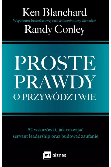 Proste prawdy o przywództwie. 52 wskazówki, jak rozwijać servant leadership oraz budować zaufanie