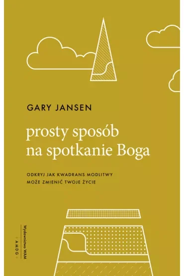 Prosty sposób na spotkanie Boga. Odkryj jak kwadrans modlitwy może zmienić twoje życie