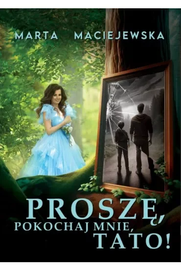 Proszę, pokochaj mnie, tato!