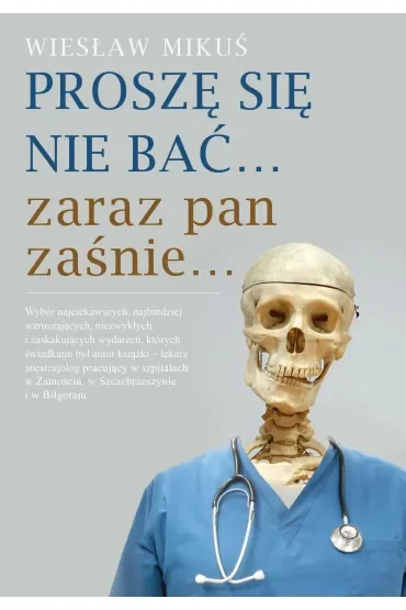 Proszę się nie bać zaraz pan zaśnie