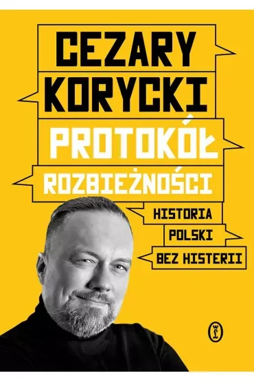 Protokół rozbieżności. Historia Polski bez histerii