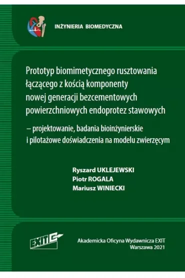 Prototyp biomimetycznego rusztowania łączącego z kością komponenty nowej generacji bezcementowych powierzchniowych endoprotez stawowych - projektowanie, badania bioinżynierskie i pilotażowe doświadcze