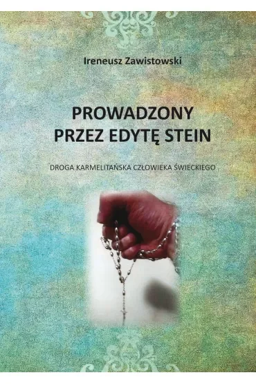 Prowadzony przez Edytę Stein. Droga karmelitańska człowieka świeckiego