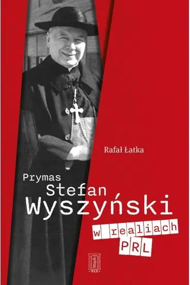 Prymas Stefan Wyszyński w realiach PRL
