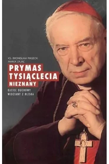 Prymas Tysiąclecia nieznany. Ojciec duchowy widziany z bliska