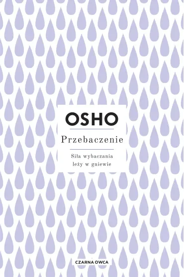 Przebaczenie. Siła wybaczania leży w gniewie