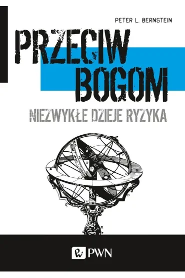 Przeciw bogom. Niezwykłe dzieje ryzyka