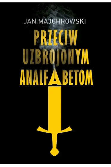 Przeciw uzbrojonym analfabetom. Opowiastki z dwunastu miesięcy
