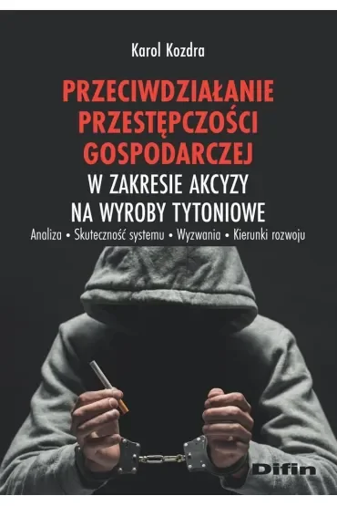 Przeciwdziałanie przestępczości gospodarczej w zakresie akcyzy na wyroby tytoniowe
