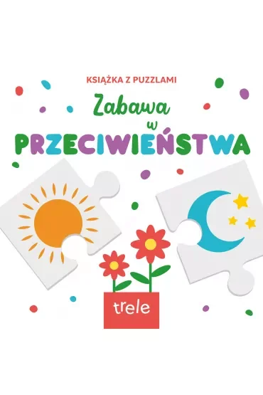 Przeciwieństwa. Książka z puzzlami