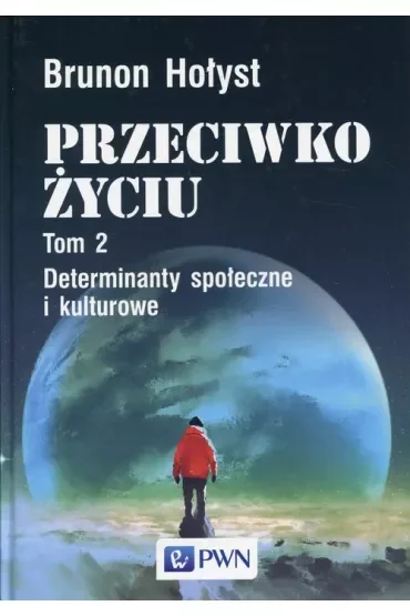 Przeciwko życiu Tom 2. Determinanty społeczne i kulturowe