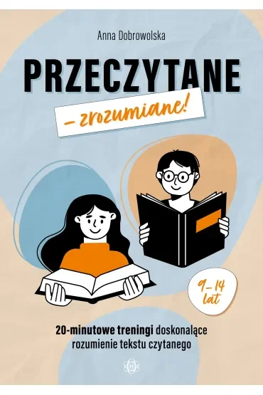 Przeczytane – zrozumiane! 20-minutowe treningi doskonalące rozumienie tekstu czytanego