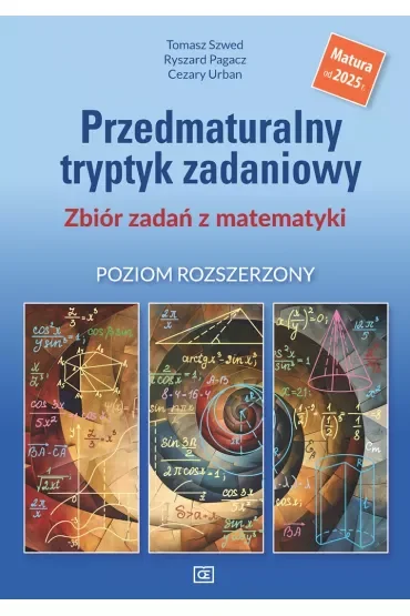 Matematyka. Przedmaturalny tryptyk zadaniowy. Zbiór zadań z matematyki. Poziom rozszerzony