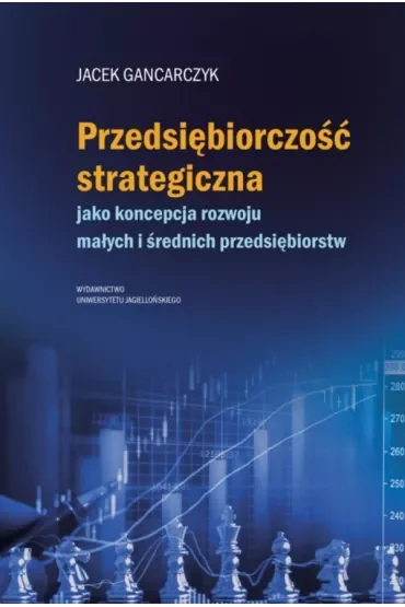 Przedsiębiorczość strategiczna. jako koncepcja rozwoju małych i średnich przedsiębiorstw