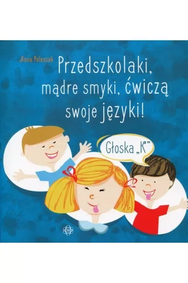 Przedszkolaki, mądre smyki, ćwiczą swoje języki głoska K