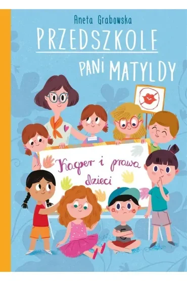 Przedszkole pani Matyldy. Kacper i prawa dziecka