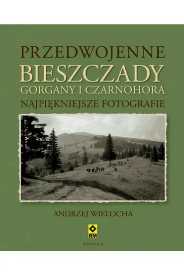 Przedwojenne Bieszczady, Gorgany i Czarnochora. Najpiękniejsze fotografie