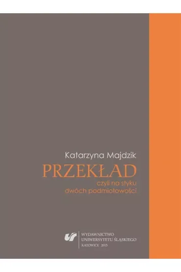 Przekład, czyli na styku dwóch podmiotowości