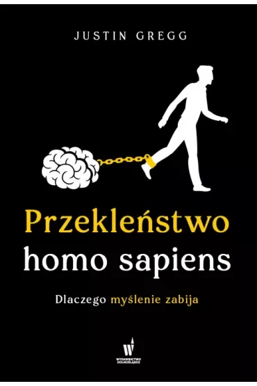 Przekleństwo homo sapiens. Dlaczego myślenie zabija