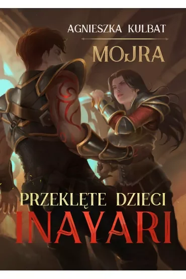 Przeklęte dzieci Inayari. Mojra. Tom 1