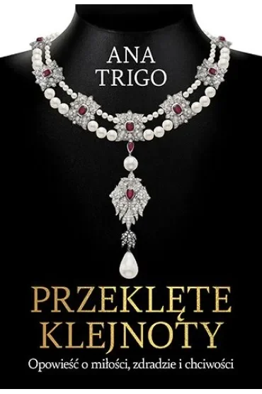 Przeklęte klejnoty. Opowieść o miłości, zdradzie i chciwości
