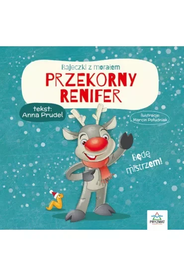 Bajeczki z morałem. Przekorny renifer