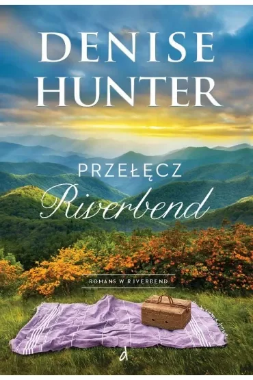 Przełęcz Riverbend. Romans w Riverbend. Tom 1
