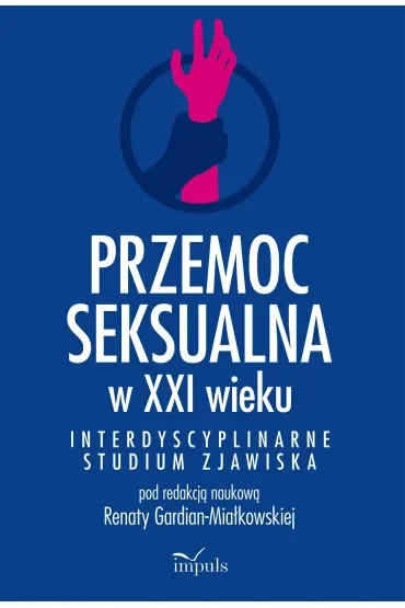 Przemoc seksualna w XXI wieku Interdyscyplinarne studium zjawiska