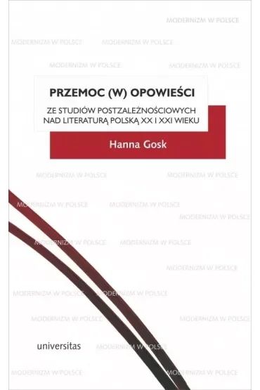 Przemoc (w) opowieści Ze studiów postzależnościowych nad literaturą polską XX i XXI wieku