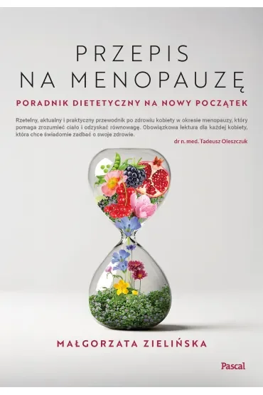 Przepis na menopauzę. Poradnik dietetyczny na nowy początek