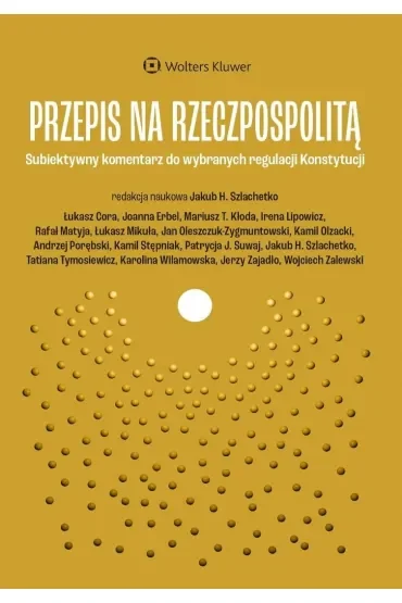Przepis na Rzeczpospolitą.  Subiektywny komentarz do wybranych regulacji Konstytucji