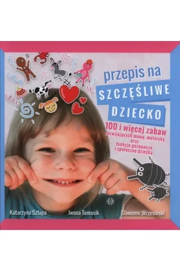 Przepis na szczęśliwe dziecko